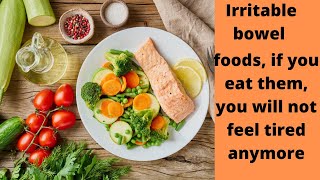 Irritable Bowel Syndrome | Foods If You Eat Them, You Will Not Feel Tired Anymore