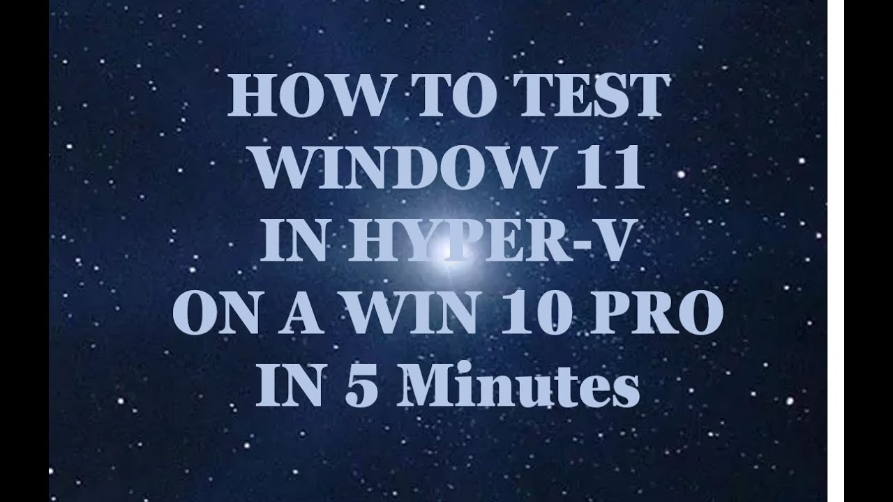 How To Install Windows 11 On Win 10 Pro Using Hyper-V In 5 Minutes ...