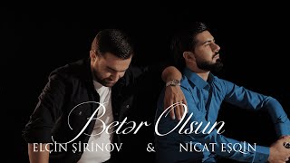 Elcin Sirinov & Nicat Esqin - Beter olsun (Yeni Klip 2022)