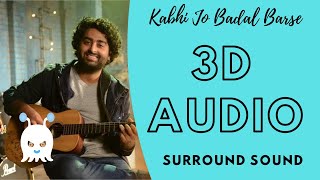 Arijit Singh | Kabhi Jo Badal Barse | 3D Audio | Surround Sound | Use Headphones 👾