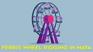 How to Rig a Ferris Wheel in Maya | Rigging Tutorial