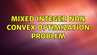 Mixed integer non convex optimization problem