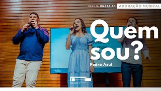 Pedra Azul | Quem sou | Adoração Musical | Igreja Unasp EC