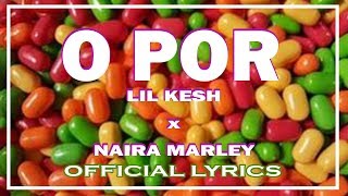 Lil Kesh & Naira Marley - O Por (Official Lyrics)
