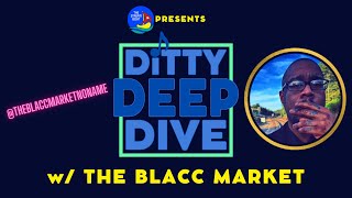 THE BLACC MARKET | Ditty Deep Dive LIVE | 014