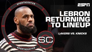 LeBron will be back in the Lakers' lineup vs. the Knicks | SportsCenter