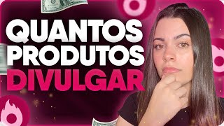 Quantos Produtos Divulgar Para Ganhar Dinheiro Como Afiliado?