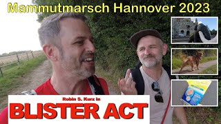 Mammutmarsch Hannover 2023 Oder: BLISTER ACT