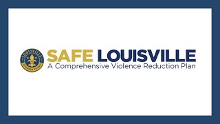 Access Louisville: 'Safe Louisville' Comprehensive Crime Reduction Plan
