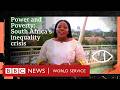 Power and Poverty: Inside South Africa’s inequality crisis - Global Eye, BBC World Service