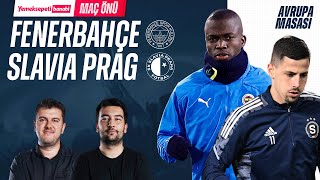 FENERBAHÇE AVRUPA SINAVINDA | Slavia Prag Maçı Önü Canlı Yayın | Yemeksepeti Banabi | Avrupa Masası