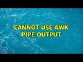 Ubuntu: Cannot use awk pipe output