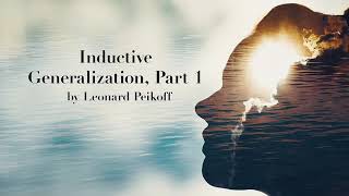 "Inductive Generalization, Part 1" by Leonard Peikoff