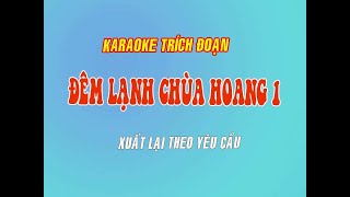 KARAOKE TRÍCH ĐOẠN ĐÊM LẠNH CHÙA HOANG 1 CHUẨN