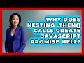 Why Does Nesting .then() Calls Create JavaScript Promise Hell? - JavaScript Toolkit