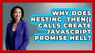 Why Does Nesting .then() Calls Create JavaScript Promise Hell? - JavaScript Toolkit