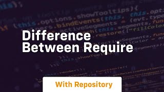 difference between require