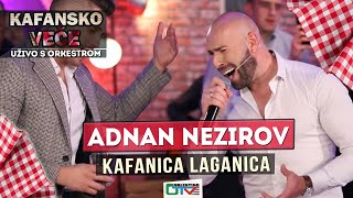 ADNAN NEZIROV - KAFANICA LAGANICA | 2021 | UZIVO | OTV VALENTINO