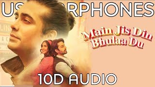 Main Jis Din Bhulaa Du [ 10D Audio ] : Jubin Nautiyal | Rochak K | Tulsi K | 10D Tunes |
