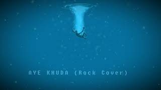 AYE KHUDA (Rock Cover) || Murder 2 || Studio Rock Cover Video