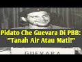 Pidato Che Guevara di PBB (1964): Tanah Air Atau Mati!