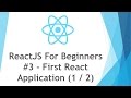 ReactJS \ React JS Tutorial For Beginners - #3 - First React App ( 1 / 2 )