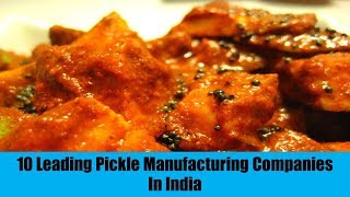 10 Leading Pickle Companies In India | Pickles of India | BEST अचार