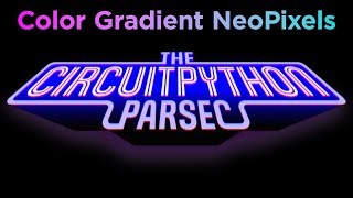 John Park's CircuitPython Parsec: Color Gradients with NeoPixels #adafruit #circuitpython #adafruit