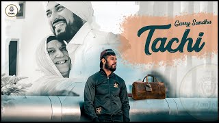 Tachi (FULL SONG) | Garry Sandhu  | Latest Punjabi Song 2020