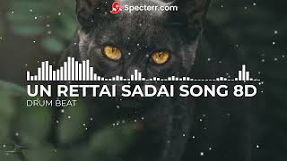 UN RETTAI SADAI KOOPIDUDHE MUTHAMMA SONG DRUM BEAT 8D | 8D Musicers