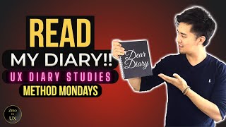 Dear Diary Studies | UX Method Mondays | Zero to UX