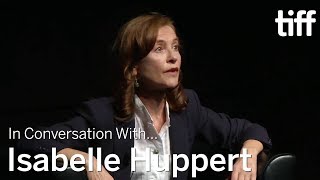 ISABELLE HUPPERT |  In Conversation With.... | TIFF 2016