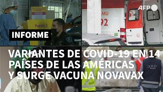 Variantes de covid-19 en 14 países de las Américas y otra esperanza con vacuna NovaVax | AFP