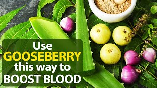 Use Gooseberry this way to boost blood | നെല്ലിക്ക ഇങ്ങനെ ഉപയോഗിക്കൂ, ഹീമോഗ്ലോബിബിൻ വര്‍ധിപ്പിക്കാം