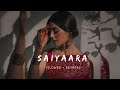 Saiyaara | Slowed & Reverb | Ek Tha Tiger | Salman Khan, Katrina Kaif | Mohit Chauhan | 12 AM VIBES