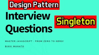 Design Pattern : Singleton ? | JavaScript Interview Questions | Zero to Hero! 🏆