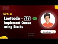 Implement Queue using Stacks | Leetcode 232 | Approach + Code with explanation.