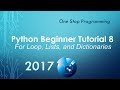 Python Beginner Tutorial 8 - For loop, Lists, and Dictionaries