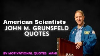 American Nasa Scientist John M. Grunsfeld Best Quotes