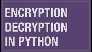 Encryption in Python | Cryptography In Python | Symmetric-key and Asymmetric-key