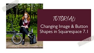 Changing Image and Button Shapes in Squarespace 7.1