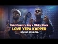 Fidel country boy x Micky Black - Love yepa Kapper (studio session)