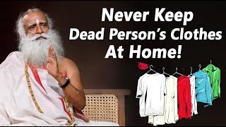 DON'T KEEP Dead Person's Clothes at Home! | Why You Should Not Wear a Dead Person’s Cloth | Sadhguru