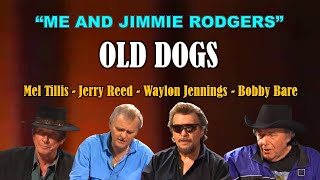 WAYLON JENNINGS, MEL TILLIS, JERRY REED, BOBBY BARE - Me And Jimmie Rodgers - OLD DOGS