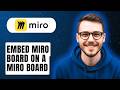 How To Embed A Miro Board On A Miro Board [2026 Guide]