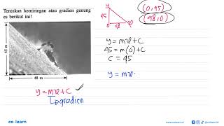 Tentukan kemiringan atau gradien gunung es berikut ini! 45 m 48 m