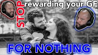 ATTENTION MEN: Stop Rewarding Your Girlfriend For Nothing