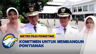 Pelantikan Wali Kota & Walkot Pontianak - [Metro Pagi Primetime]