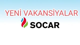 İŞ ELANLARI 2024 / SOCAR - DA OLAN YENİ İŞ VAKANSİYALARI / is elanları 2024