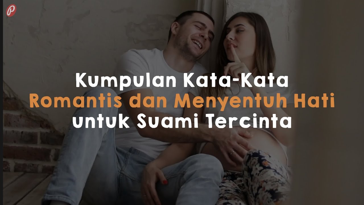 NEW Kumpulan Kata-Kata Romantis Dan Menyentuh Hati Untuk Suami Tercinta ...